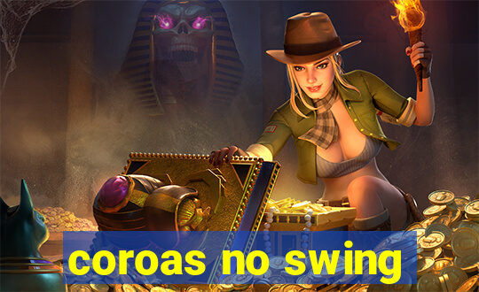 coroas no swing